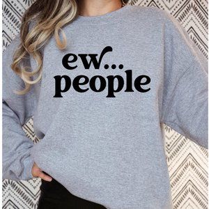 Ew, People Graphic Sweatshirt